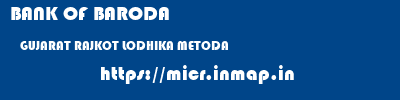 BANK OF BARODA  GUJARAT RAJKOT LODHIKA METODA  micr code